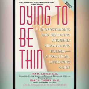 Dying to be Thin by Ira M. Sacker, M.D and Marc A. Zimmer, PH. D.